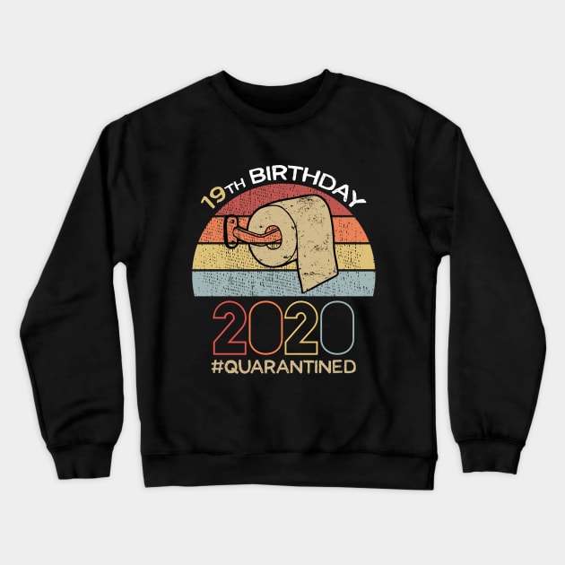 19th Birthday 2020 Quarantined Social Distancing Funny Quarantine Crewneck Sweatshirt by DragonTees